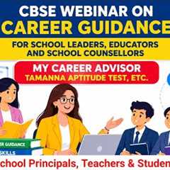 Webinar on Career Guidance for School leader, Teacher & Counsellor #cbsewebinar @CBSE_SkillUnit 