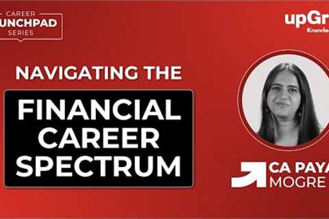 Navigating the Financial Career Spectrum | Career Launchpad Series | upGrad