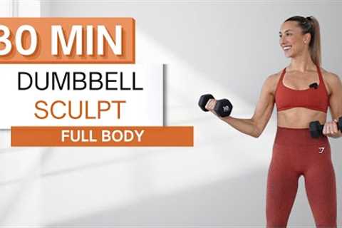 30 min DUMBBELL SCULPT FULL BODY WORKOUT | With Warm Up + Cool Down