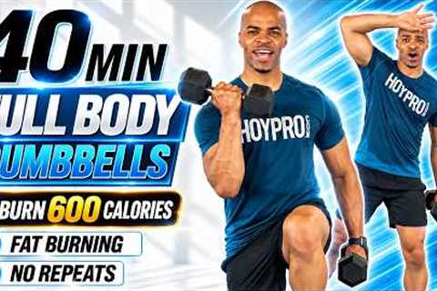 40 MIN Full Body Dumbbell HIIT Workout | Burn 600 Calories (No Repeat)