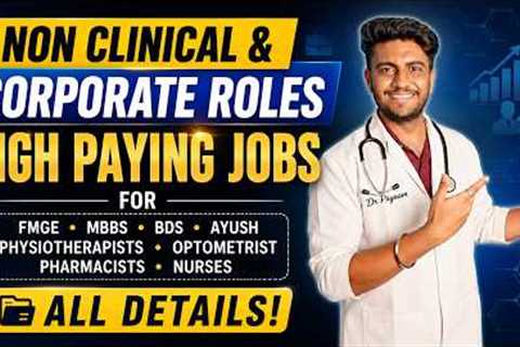 Non Clinical & Corporate for Healthcare Professionals | High-Paying Career FMGE, MBBS, BDS..