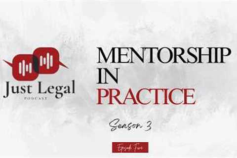Mentorship in Practice: Investing in the Next Generation of Lawyers