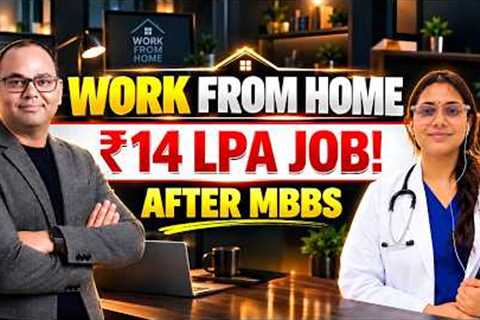 Work From Home Jobs After MBBS | ₹14 LPA Corporate Medical Reviewer Job | Non-Clinical Career